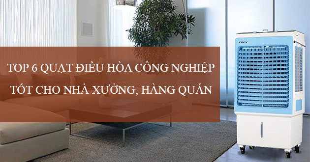 Quạt điều hòa công nghiệp tốt, giá rẻ