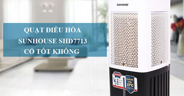 Review quạt điều hòa Sunhouse SHD7713