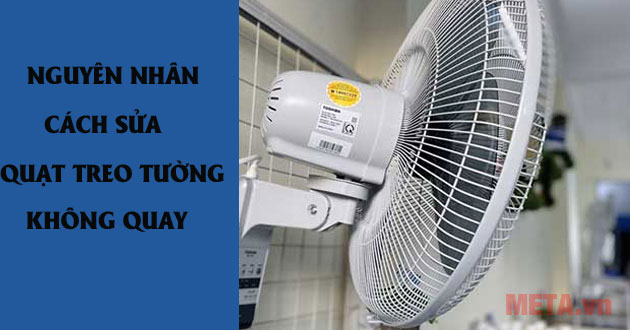 Cách sửa quạt treo tường không quay