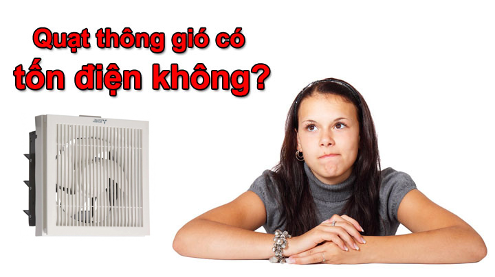 Tìm hiểu quạt thông gió có tốn điện không