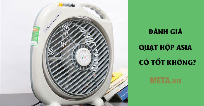 Quạt hộp Asia có tốt không