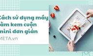 Cách sử dụng máy làm kem cuộn mini đơn giản