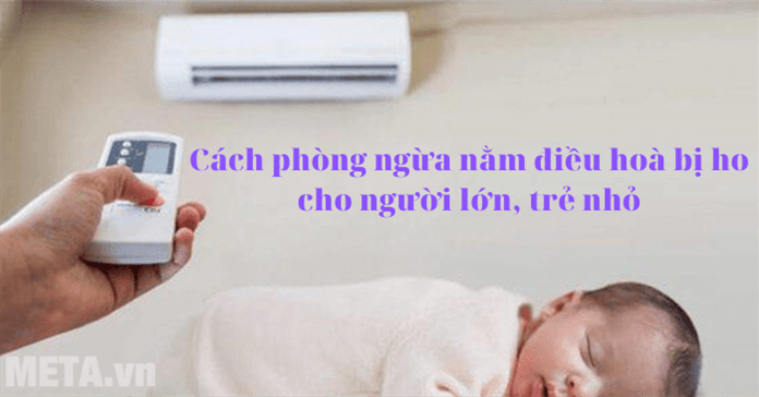 Cách phòng ngừa nằm điều hoà, máy lạnh bị ho cho người lớn, trẻ nhỏ