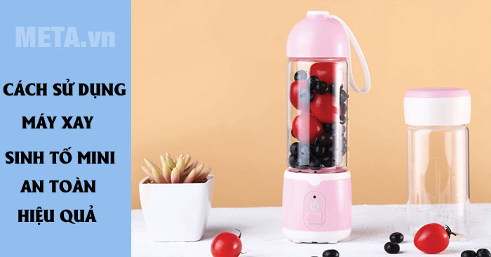 Cách sử dụng máy xay sinh tố mini