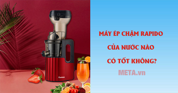 Máy ép chậm Rapido có tốt không
