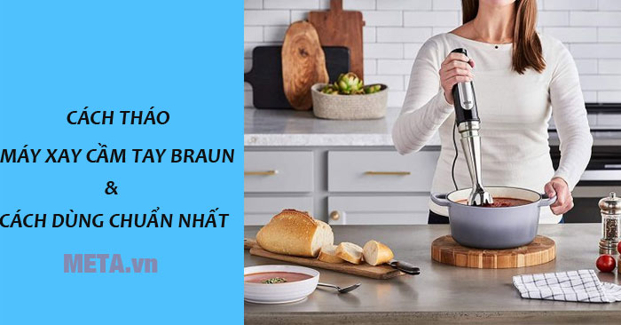 Cách tháo và sử dụng máy xay cầm tay Braun
