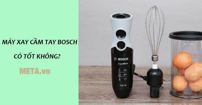 Máy xay cầm tay Bosch có tốt không