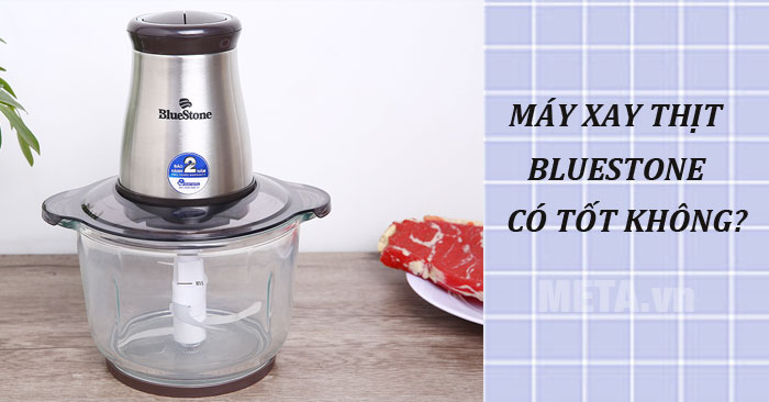 Máy xay thịt Bluestone có tốt không