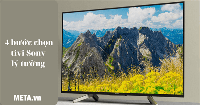 Tư vấn cách chọn mua tivi Sony lý tưởng chỉ trong 4 bước