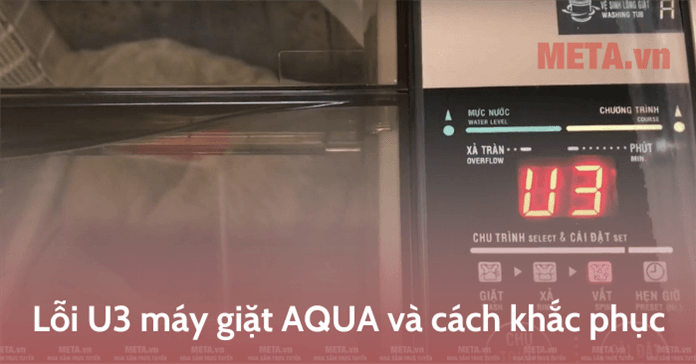 Lỗi U3 máy giặt AQUA do đâu và cách khắc phục