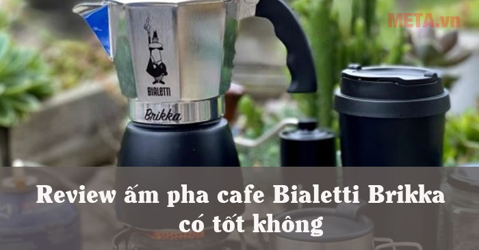 Review ấm pha cafe Bialetti Brikka có tốt không