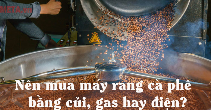 Nên mua máy rang cà phê bằng củi, gas hay điện
