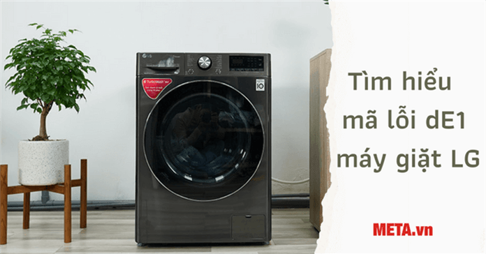 Lỗi dE1 máy giặt LG: Nguyên nhân và cách sửa