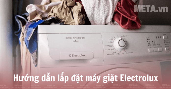 Hướng dẫn lắp đặt máy giặt Electrolux đúng cách