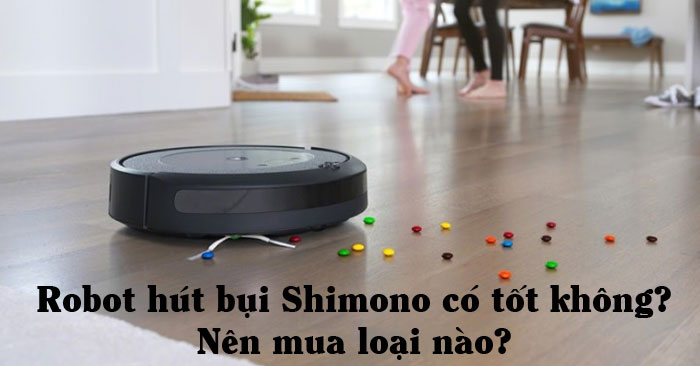 Robot hút bụi Shimono có tốt không