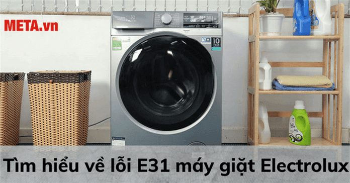 Lỗi E31 máy giặt Electrolux do đâu và cách sửa