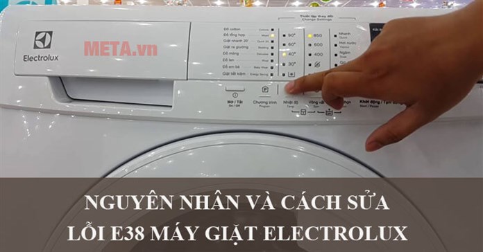Lỗi E38 máy giặt Electrolux là lỗi gì và cách sửa