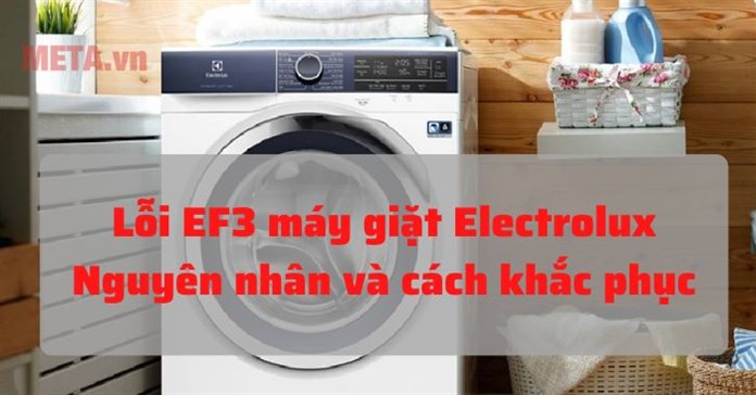 Lỗi EF3 máy giặt Electrolux do đâu và cách sửa