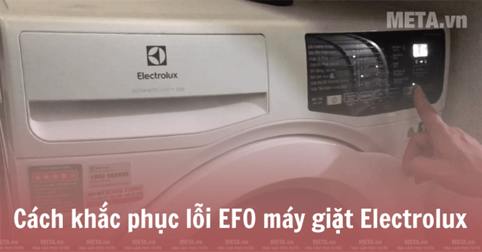 Lỗi EF0 máy giặt Electrolux do đâu và cách sửa triệt để