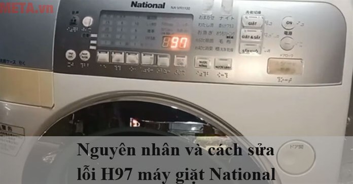 Máy giặt National báo lỗi H97: Nguyên nhân và cách sửa