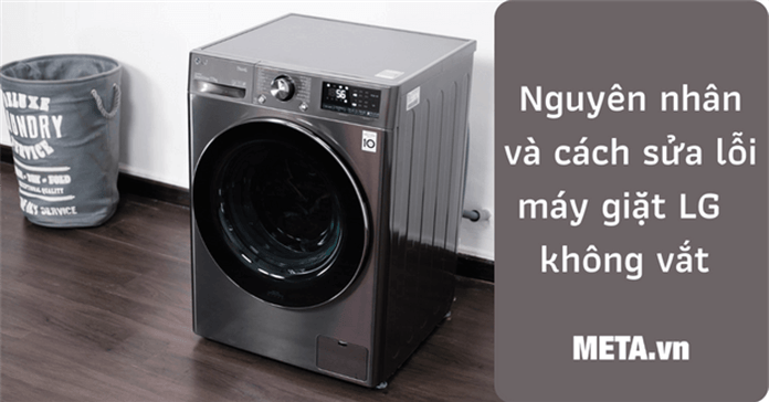 Máy giặt LG không vắt được: Nguyên nhân và cách sửa