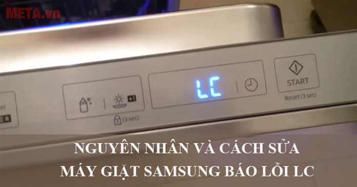 Máy giặt Samsung báo lỗi LC: Nguyên nhân và cách sửa
