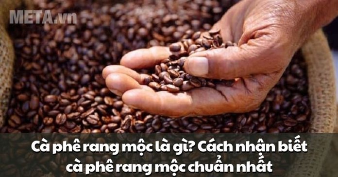 Cà phê rang mộc là gì? Cách nhận biết cà phê rang mộc chuẩn nhất