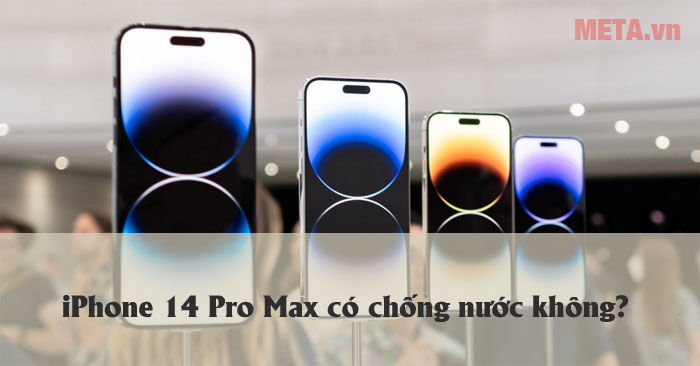 iPhone 14 Pro Max có chống nước không