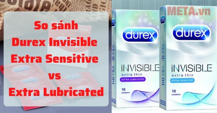 So sánh Durex Invisible Extra Sensitive vs Extra Lubricated