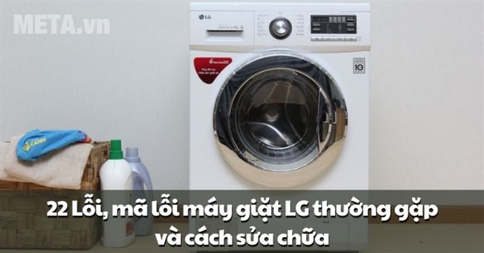 22 Lỗi, mã lỗi máy giặt LG thường gặp và cách sửa chữa