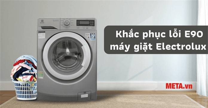Máy giặt Electrolux báo lỗi E90: Nguyên nhân và cách sửa