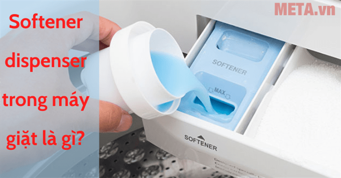 Softener Dispenser trong máy giặt là gì? Cách sử dụng và vệ sinh hiệu quả