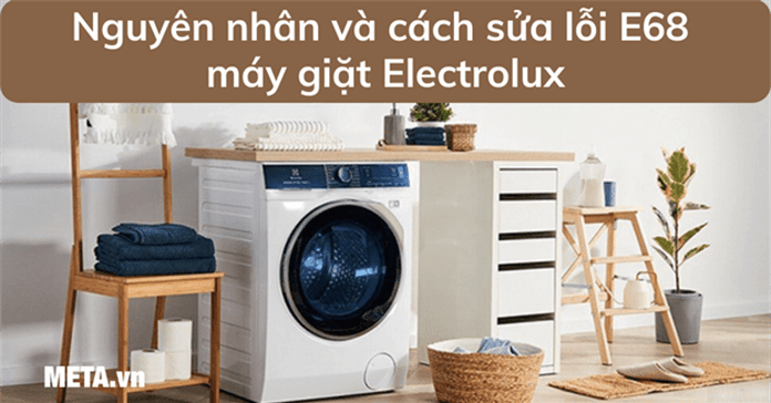 Lỗi E68 máy giặt Electrolux: Nguyên nhân và cách sửa