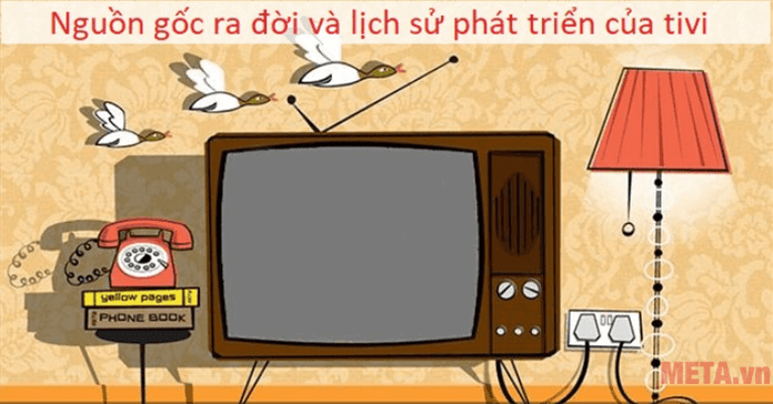 Tìm hiểu nguồn gốc ra đời và lịch sử phát triển của tivi