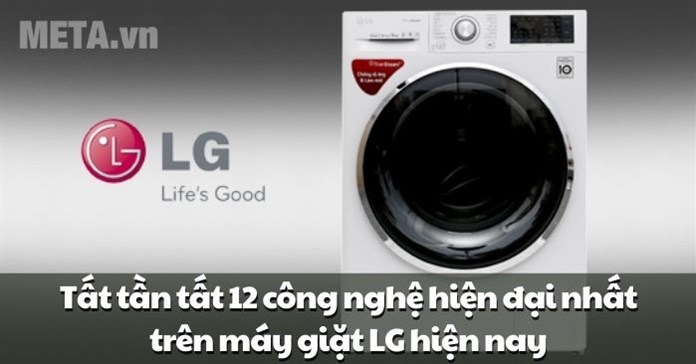 Tất tần tật 12 công nghệ hiện đại nhất trên máy giặt LG hiện nay