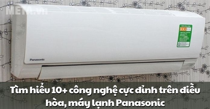 Tìm hiểu 10+ công nghệ cực đỉnh trên điều hòa, máy lạnh Panasonic