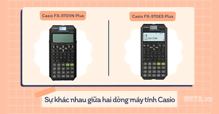 Sự khác nhau giữa máy tính bỏ túi Casio FX 570VN Plus và Casio FX 570ES Plus có thể bạn chưa biết