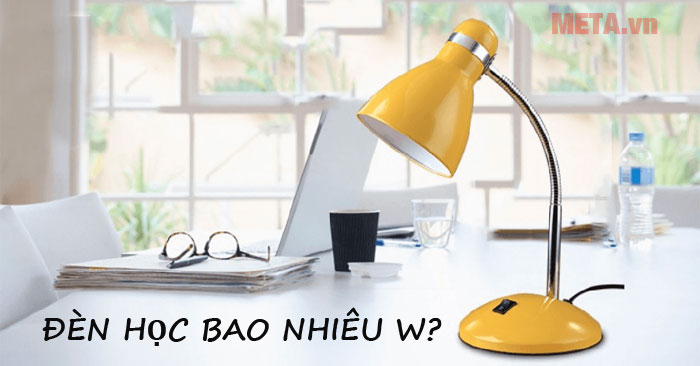 Đèn học bao nhiêu W
