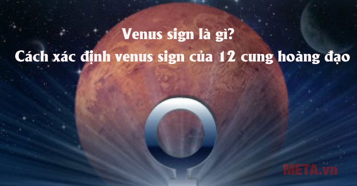 Venus cung hoàng đạo là gì?
