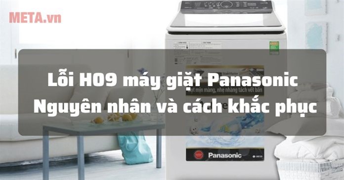 Lỗi H09 máy giặt Panasonic là gì và cách sửa