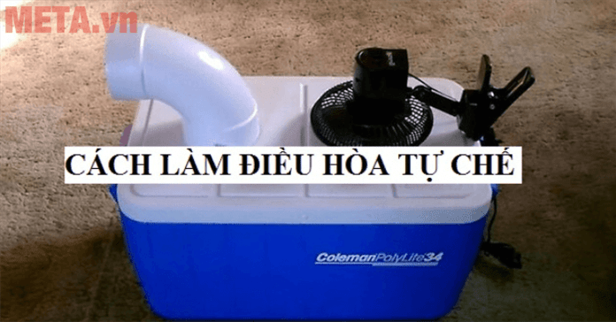Cách tự chế điều hòa, máy lạnh bằng quạt, thùng xốp tại nhà đơn giản nhất