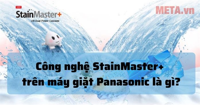 Công nghệ StainMaster+ trên máy giặt Panasonic là gì và tác dụng