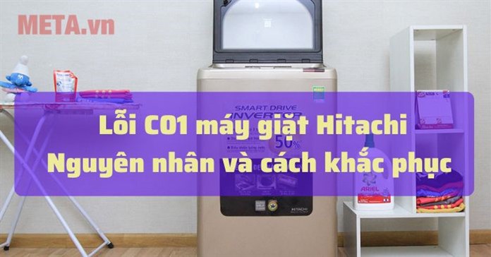 Lỗi C01 máy giặt Hitachi là lỗi gì và cách sửa