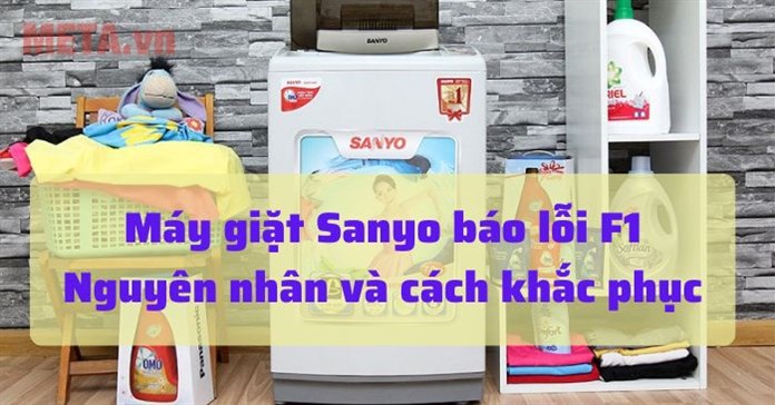 Máy giặt Sanyo báo lỗi F1: Nguyên nhân và cách sửa