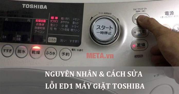 Máy giặt Toshiba báo lỗi ED1 do đâu và cách sửa