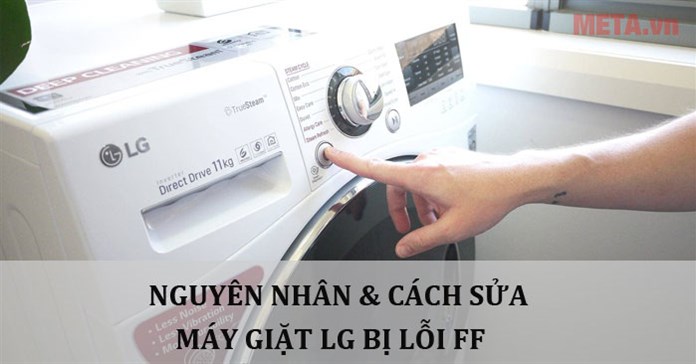 Máy giặt LG báo lỗi FF: Nguyên nhân và cách sửa