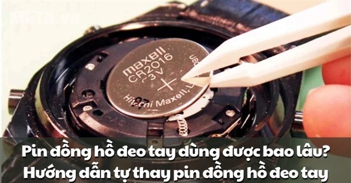 Pin đồng hồ đeo tay dùng được bao lâu? Hướng dẫn tự thay pin đồng hồ đeo tay