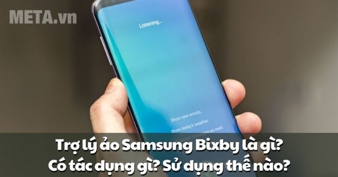Trợ lý ảo Samsung Bixby là gì? Có tác dụng gì? Sử dụng thế nào?