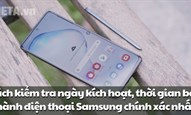 Cách kiểm tra ngày kích hoạt, thời gian bảo hành điện thoại Samsung chính xác nhất