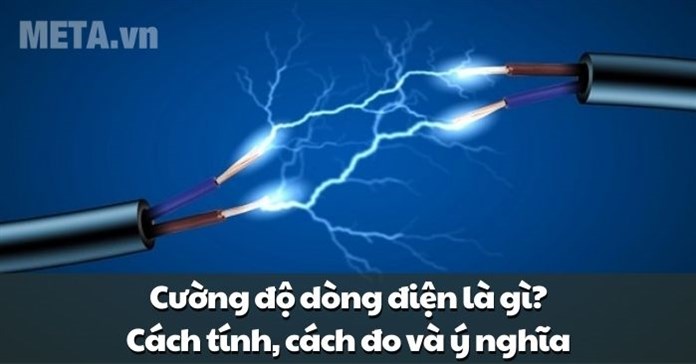 Cường độ dòng điện là gì? Cách tính, cách đo và ý nghĩa
